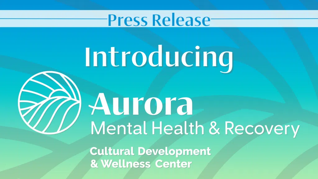Press Release Introducing Aurora Mental Health & Recovery Cultural Development & Wellness Center